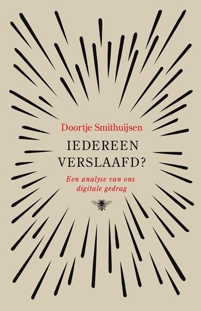 Iedereen verslaafd? | Doortje Smithuijsen | 9789403121215, Boeken, Literatuur, Zo goed als nieuw