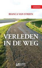 Verleden in de weg 9789086601332 Bianca van Strien, Verzenden, Zo goed als nieuw, Bianca van Strien