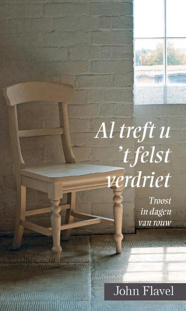 Al treft u ’t felst verdriet 9789402903522 John Flavel, Boeken, Godsdienst en Theologie, Zo goed als nieuw, Verzenden