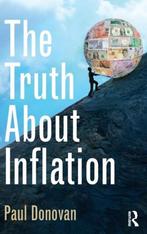 9781138023611 The Truth About Inflation | Tweedehands, Verzenden, Zo goed als nieuw, Paul Donovan