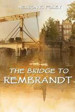 The Bridge to Rembrandt 9789090345895 Nelson K. Foley, Verzenden, Gelezen, Nelson K. Foley