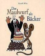 Der Maulwurf als Bäcker von Miler, Zdenek  Book, Verzenden, Zo goed als nieuw