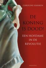De koning is dood! 9789045700878 Caroline Hanken, Boeken, Verzenden, Gelezen, Caroline Hanken