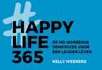 Happy Life 365 / Dwarsligger / 647 9789049807641, Boeken, Verzenden, Gelezen, Kelly Weekers