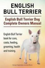 English Bull Terrier. English Bull Terrier Dog Complete, Boeken, Gelezen, Asia Moore, George Hoppendale, Verzenden