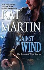 Against the Wind 9780778329190 Kat Martin, Boeken, Verzenden, Gelezen, Kat Martin