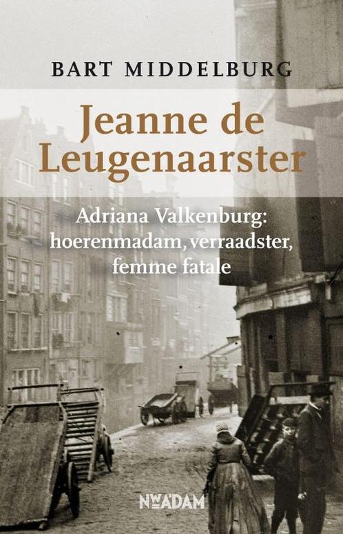 Jeanne de Leugenaarster 9789046806845 Bart Middelburg, Boeken, Overige Boeken, Zo goed als nieuw, Verzenden