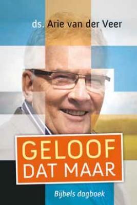 Geloof dat maar 9789051944501 Arie van der Veer, Boeken, Godsdienst en Theologie, Gelezen, Verzenden