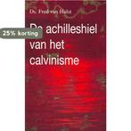 Achilleshiel van het calvinisme, de 9789055601523, Boeken, Verzenden, Zo goed als nieuw, F. van Hulst
