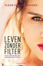 Leven zonder filter 9789492626073 Fleur van Groningen, Boeken, Verzenden, Zo goed als nieuw, Fleur van Groningen