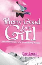 Pretty Good for a Girl 9780060532208 Tina Basich, Boeken, Verzenden, Gelezen, Tina Basich
