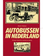 AUTOBUSSEN IN NEDERLAND, 90 JAAR HISTORIE IN WOORD EN BEELD, Nieuw, Author