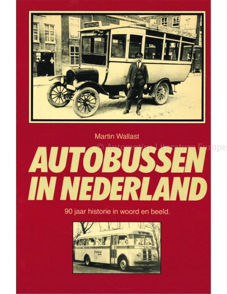 AUTOBUSSEN IN NEDERLAND, 90 JAAR HISTORIE IN WOORD EN BEELD, Boeken, Auto's | Boeken