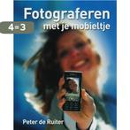 Fotograferen met je mobieltje 9789038917238 Peter de Ruiter, Boeken, Verzenden, Gelezen, Peter de Ruiter