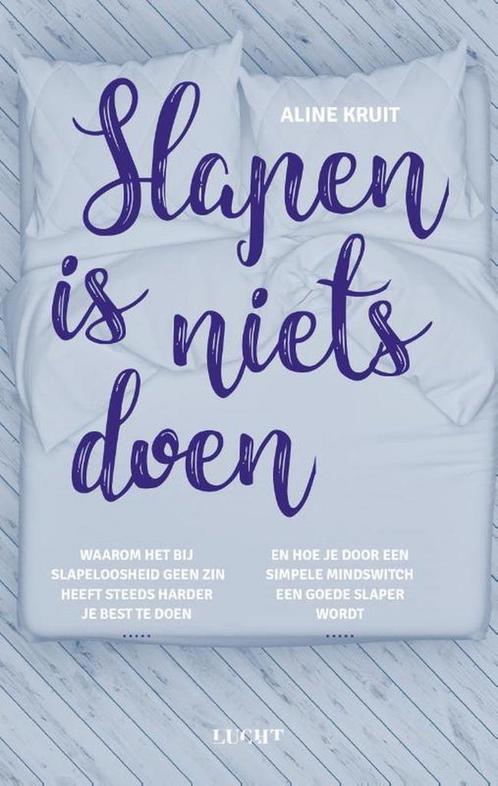 Slapen is niets doen 9789492798121 Aline Kruit, Boeken, Gezondheid, Dieet en Voeding, Zo goed als nieuw, Verzenden