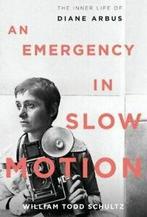 An emergency in slow motion: the inner life of Diane Arbus, Boeken, Gelezen, William Todd Schultz, Verzenden