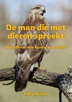 De man die met dieren spreekt 9789464815559 Eddy Mulder, Verzenden, Zo goed als nieuw, Eddy Mulder