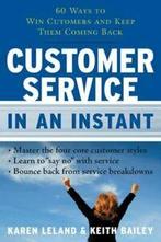 Customer service in an instant: 60 ways to win customers and, Gelezen, Karen Leland, Keith Bailey, Verzenden