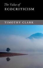 9781107479241 The Value of Ecocriticism Timothy Clark, Boeken, Wetenschap, Nieuw, Timothy Clark, Verzenden