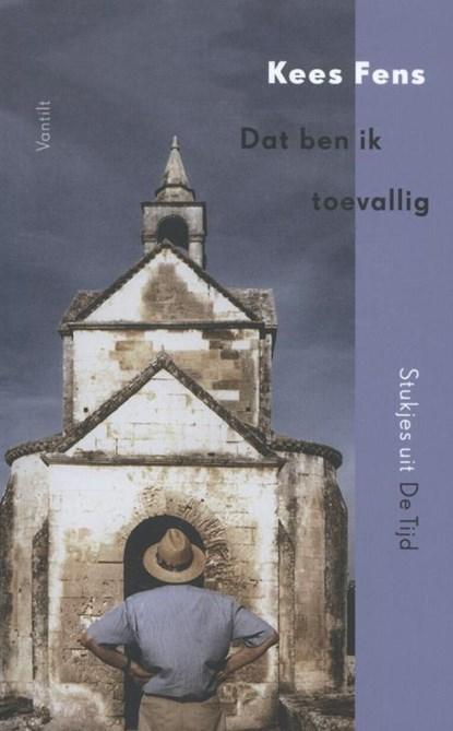 Dat ben ik toevallig | 9789460042034 | Kees Fens, Boeken, Literatuur, Zo goed als nieuw