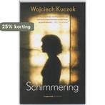 Schimmering 9789055157389 Wojciech Kuczok, Verzenden, Zo goed als nieuw, Wojciech Kuczok