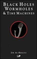 Black holes, wormholes & time machines by Jim Al-Khalili, Gelezen, Jim Al-Khalili, Verzenden