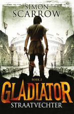 Straatvechter / Gladiator / 2 9789025750411 Simon Scarrow, Boeken, Verzenden, Gelezen, Simon Scarrow