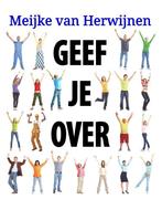 Geef je over 9789082140392 Meijke Van Herwijnen, Boeken, Verzenden, Zo goed als nieuw, Meijke Van Herwijnen