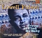 cd - Lowell Fulson - Trying To Find My Baby, Verzenden, Zo goed als nieuw