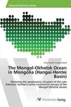 9783639634914 The Mongol-Okhotsk Ocean in Mongolia (Hanga..., Verzenden, Nieuw, Knaf Alice Carolin Susanne