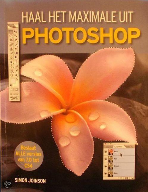 Haal het maximale uit PhotoShop 9789039622964 Simon Joinson, Boeken, Overige Boeken, Gelezen, Verzenden