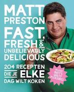 Fast, fresh & unbelievably delicious 9789021557496, Boeken, Kookboeken, Verzenden, Gelezen, Matt Preston