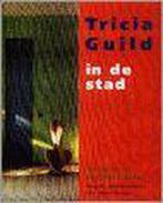 Tricia Guild in de stad 9789026935565 Gilles De Chabaneix, Verzenden, Gelezen, Gilles De Chabaneix