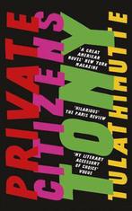 Private Citizens 9781786070517 Tony Tulathimutte, Boeken, Verzenden, Gelezen, Tony Tulathimutte