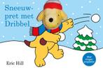 Sneeuwpret met Dribbel / Dribbel 9789000383948 Eric Hill, Verzenden, Zo goed als nieuw, Eric Hill
