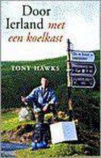 DOOR IERLAND MET EEN KOELKAST 9789055017782 T. Hawks, Boeken, Verzenden, Gelezen, T. Hawks