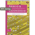 Arbeid en gezondheid 9789031343577, Verzenden, Gelezen