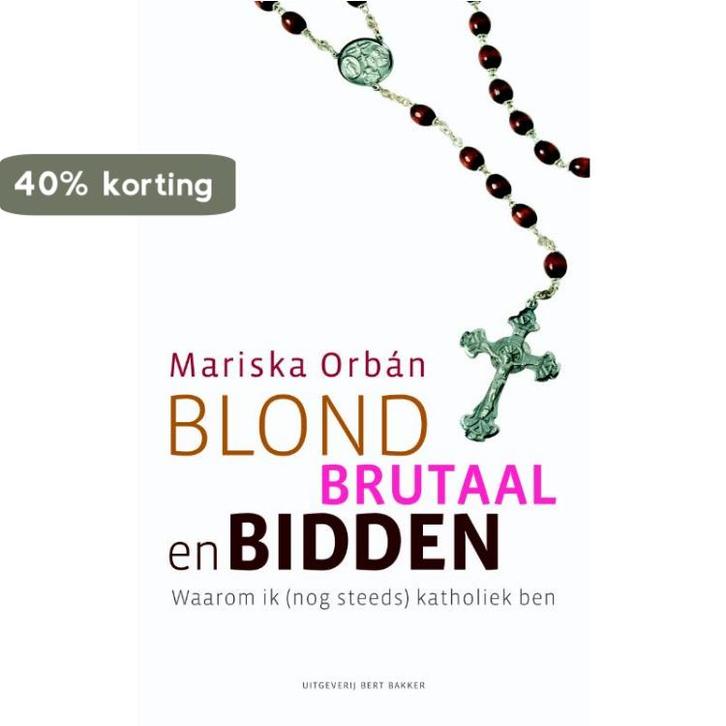 Blond, brutaal en bidden 9789035136618 Mariska Orbán, Boeken, Literatuur, Zo goed als nieuw, Verzenden