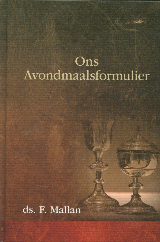 Ons avondmaalsformulier 9789079879144 F. Mallan, Boeken, Godsdienst en Theologie, Zo goed als nieuw, Verzenden