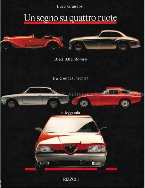 UN SOGNO SU QUATTRO RUOTE, DIECI ALFA ROMEO FRA CRONACA,, Boeken, Auto's | Boeken, Alfa Romeo