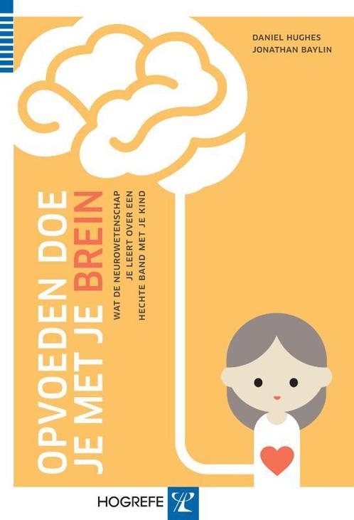 Opvoeden doe je met je brein 9789079729807 Jonathan Baylin, Boeken, Psychologie, Zo goed als nieuw, Verzenden