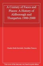 A Century of Faces and Places: A History of Aldborough and, Gelezen, Charles Keith Entwistle, Geraldine Frances, Verzenden