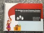 Co-design in een Pressure Cooker, Boeken, Kunst en Cultuur | Beeldend, Gelezen, Remko van der Lugt, Mechteld Bakkeren  e.a., Verzenden