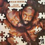 Isaac Hayes - ...To Be Continued, Ophalen of Verzenden, Gebruikt