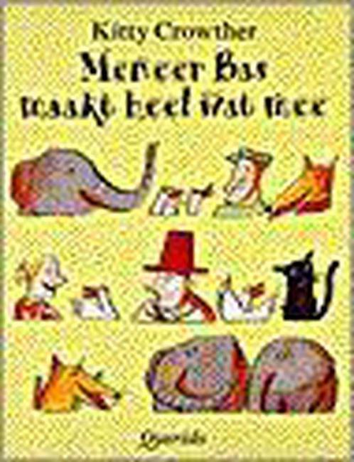 Meneer Bas Maakt Heel Wat Mee 9789021458526 Kitty Crowther, Boeken, Kinderboeken | Kleuters, Gelezen, Verzenden
