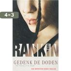 Gedenk De Doden 9789024508747 Ian Rankin, Boeken, Thrillers, Verzenden, Gelezen, Ian Rankin