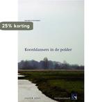 Koorddansers in de polder 9789080894341 P. Valk, Boeken, Verzenden, Zo goed als nieuw, P. Valk
