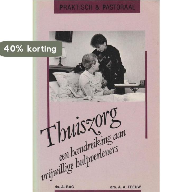 Thuiszorg / Praktisch & pastoraal 9789050301763 A. Bac, Boeken, Psychologie, Gelezen, Verzenden