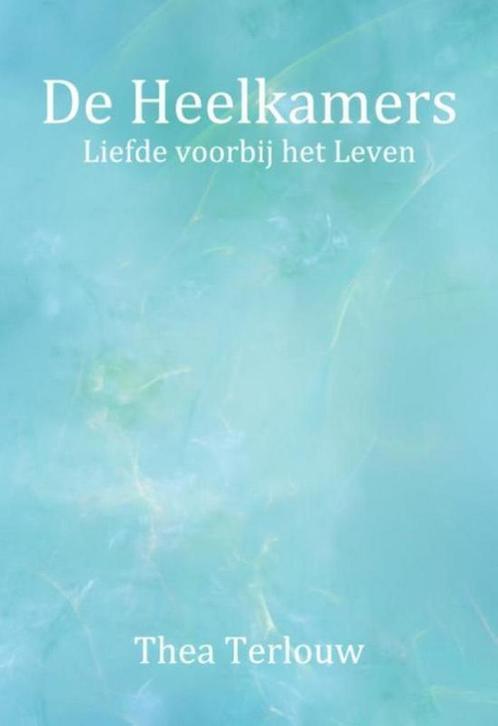 De Heelkamers 9789493071100 Thea Terlouw, Boeken, Esoterie en Spiritualiteit, Zo goed als nieuw, Verzenden