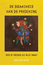 De dwaasheid van de prediking 9789463013826, Verzenden, Zo goed als nieuw, Henk van der Meulen